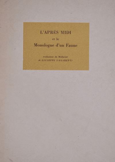 Ungaretti, Giuseppe. L'apres Midi Et le Monologue D'un Faune. 1947.