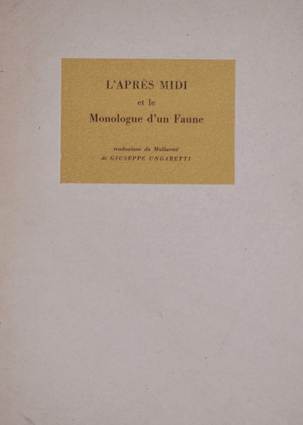 UNGARETTI, Giuseppe. L'APRES MIDI ET LE MONOLOGUE D'UN FAUNE. 1947.