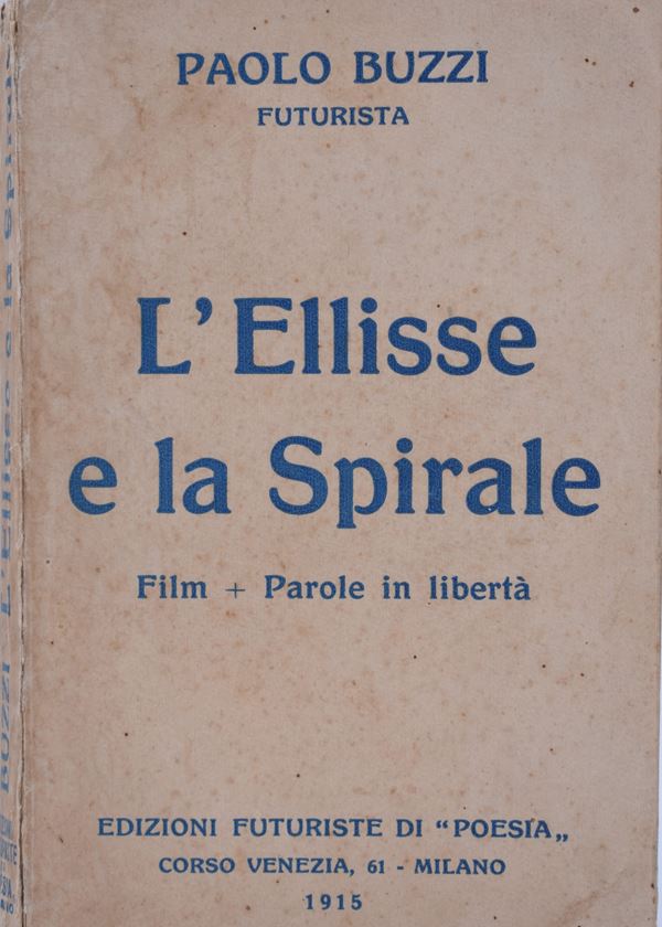 BUZZI, Paolo. L'ELLISSE E LA SPIRALE. FILM + PAROLE IN LIBERTÀ. 1915.