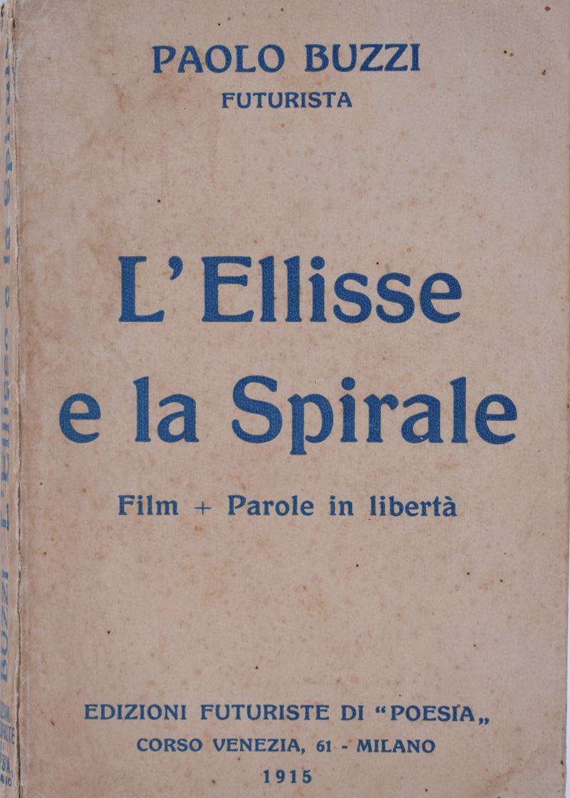 Buzzi, Paolo. L'ellisse e la Spirale. Film + Parole in Libertà. 1915.