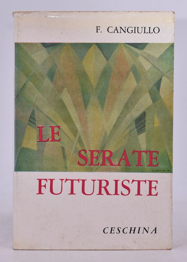 CANGIULLO, Francesco. LE SERATE FUTURISTE. ROMANZO STORICO VISSUTO. 1961.