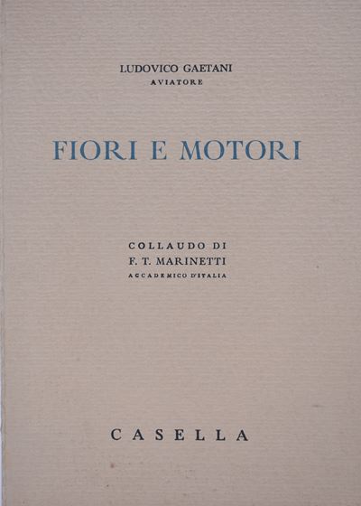 Gaetani, Ludovico. Fiori e Motori (collaudo di F. T. Marinetti). 1939.
