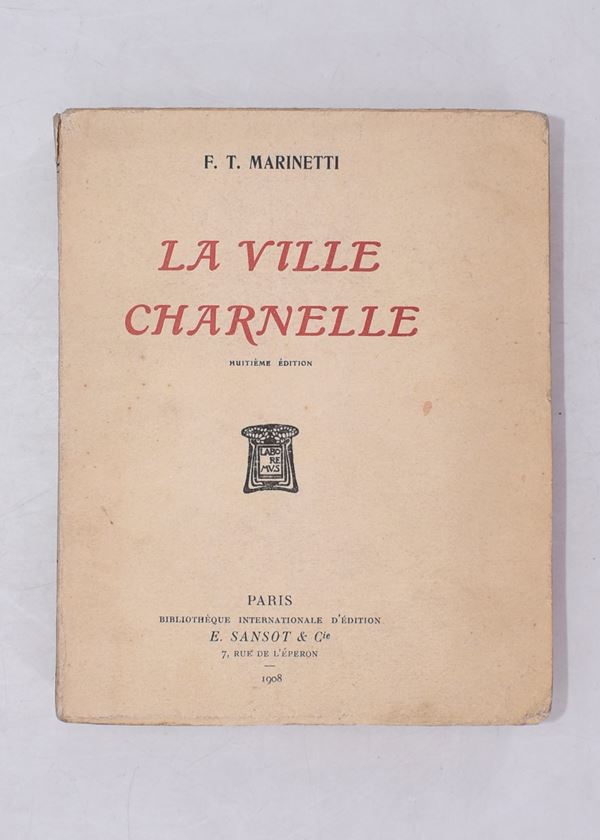 MARINETTI, Filippo Tommaso. LA VILLE CHARNELLE. 1908.