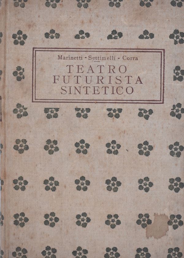 MARINETTI – SETTIMELLI – CORRA. TEATRO FUTURISTA SINTETICO. s.d.  - Auction Ancient and rare books, italian first editions of 20th century - Bertolami Fine Art - Casa d'Aste