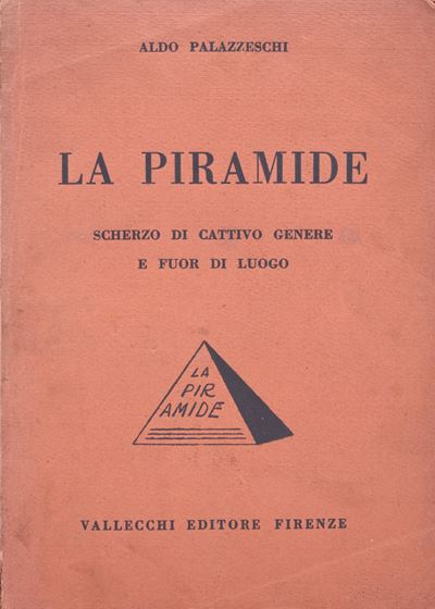 Palazzeschi, Aldo. la Piramide. Scherzo di Cattivo Genere e Fuor di Luogo. 1926.