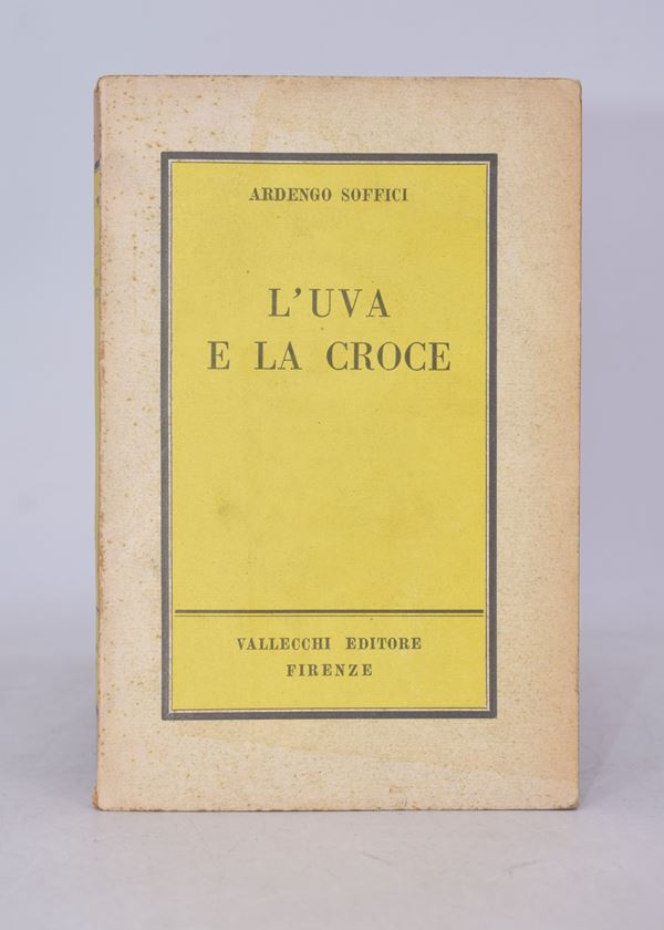 SOFFICI, Ardengo. L'UVA E LA CROCE. I. INFANZIA. 1951.  - Auction Ancient and rare books, italian first editions of 20th century - Bertolami Fine Art - Casa d'Aste