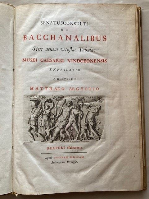 Egizio, Matteo. Senatusconsulti De Bacchanalibus. Napoli, Felice Mosca, 1729.