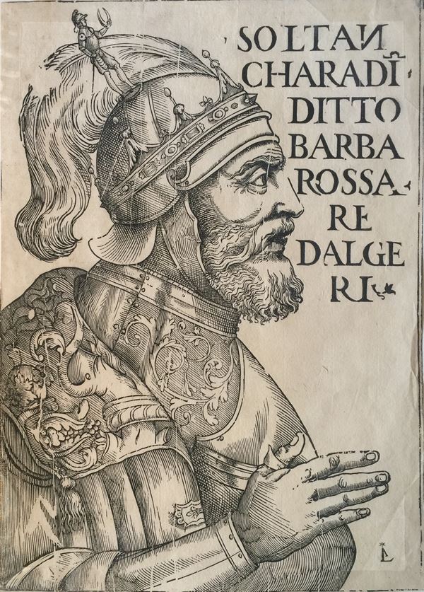 Il ritratto di Hayreddin Barbarossa, c. 1478 – 4 luglio 1546) “SOLTAN / CHARADI(N) / DITTO / BARBA/ROSSA / RE DALGE/RI”  (1520-30 circa, ma stampato nel XIX secolo.)  - Asta Libri antichi, rarità bibliografiche e prime edizioni del '900 - Bertolami Fine Art - Casa d'Aste