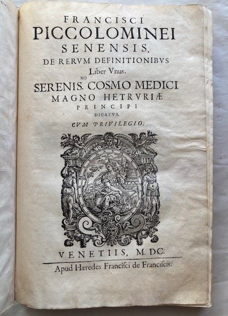 PICCOLOMINI FRANCESCO. De Rerum Definitionibus.  Venice, Francesco de Franceschi ‘s heirs, 1600.