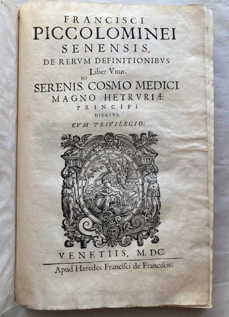 Piccolomini Francesco. De Rerum Definitionibus. Venice, Francesco De Franceschi ‘s Heirs, 1600.