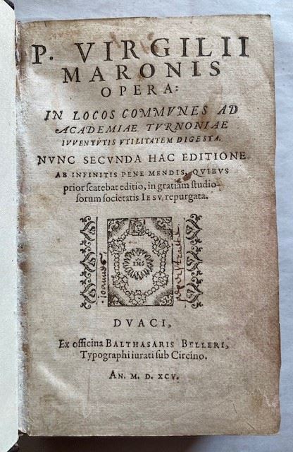  COYSSARD, Michel. P. Virgilii Maronis opera in locos communes ad academiae Turnoniae iuventutis utilitatem digesta. Douai, ex officina Balthasaris Belleri, 1595.