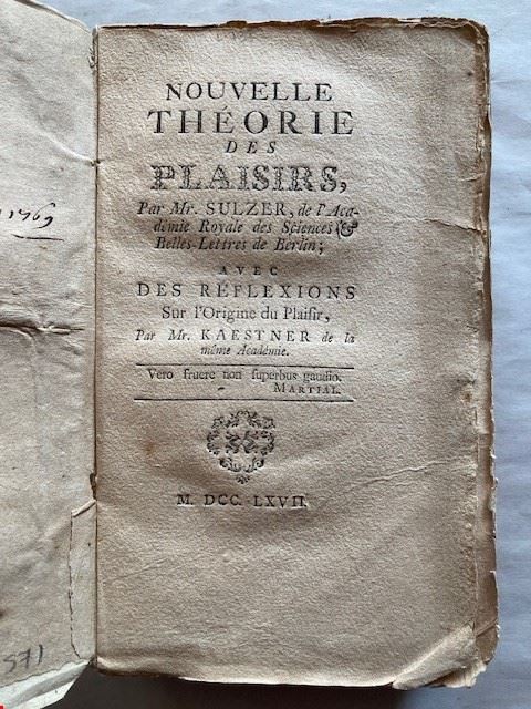 SULZER, Johann Georg. Nouvelle theorie des plaisirs. Avec des refections su l’origine du Plaisir par Mr. Kaestner . S.l. [Berlin], s.n., 1767.