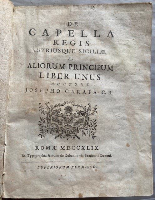 CARAFA, GIUSEPPE. De Capella Regis Utriusque Siciliae Et Aliorium Principum. Liber Unus