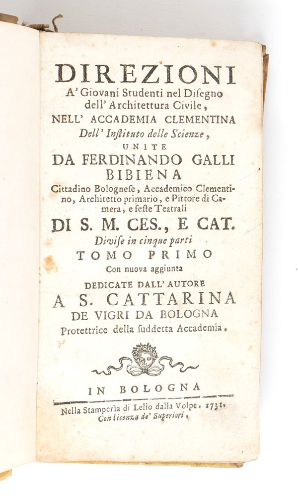FERDIANANDO GALLI BIBIENA. DIREZIONE A GIOVANI STUDENTI NEL DISEGNO DELL’ARCHITETTURA CIVILE. Bologna 1731-32