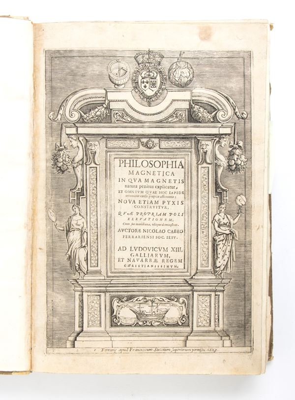 CABEO NICCOLO. PHILOSOPHIA MAGNETICA in qua magnetis natura penitus explicatur, et omnium quae hoc lapide cernuntur causae propriae afferuntur.  Ferrara 1629