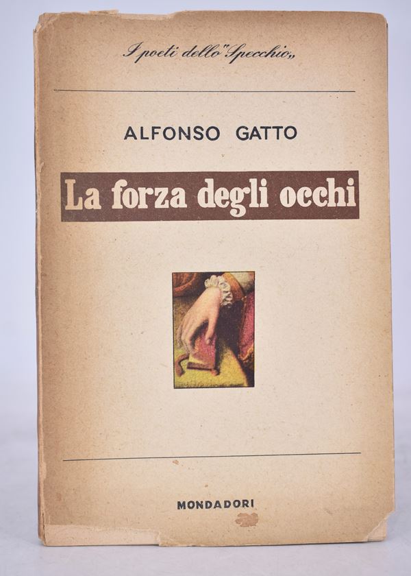 GATTO, Alfonso. LA FORZA DEGLI OCCHI. 1954.  - Auction Ancient and rare books, italian first editions of 20th century - Bertolami Fine Art - Casa d'Aste