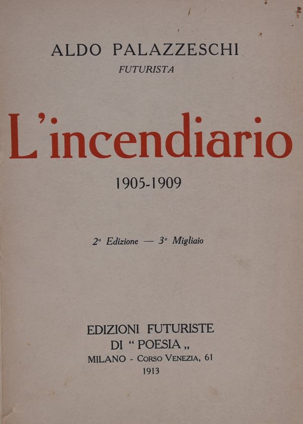 PALAZZESCHI, Aldo. L'INCENDIARIO 1905-1909. 1913.  - Auction Ancient and rare books, italian first editions of 20th century - Bertolami Fine Art - Casa d'Aste