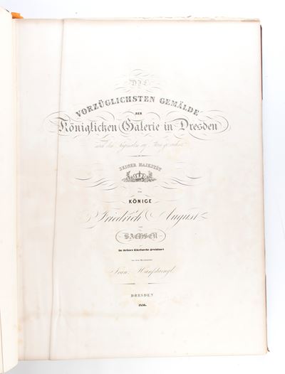 Die Vorzüglichsten Gemälde Der Königlichen Galerie in Dresden. Dresden 1836