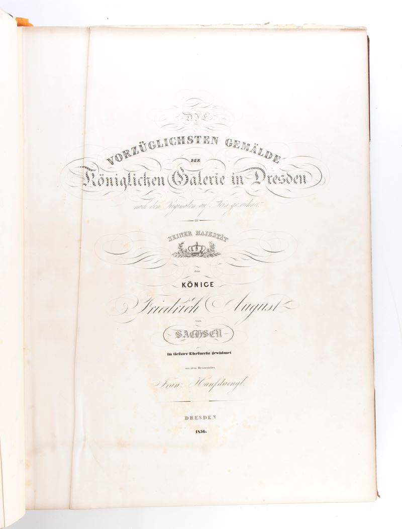 Die Vorzüglichsten Gemälde Der Königlichen Galerie in Dresden. Dresden 1836