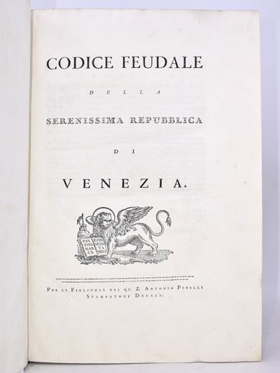 “codice Feudale della Serenissima Repubblica di Venezia “ per i Fiflioli di Z. Antonio Pinelli St...
