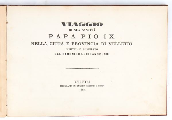 Papa PIO IX (Giovanni Mastai-Ferretti; Senigallia, 13 maggio 1792 – Roma, 7 febbraio 1878) - Viaggio a Velletri