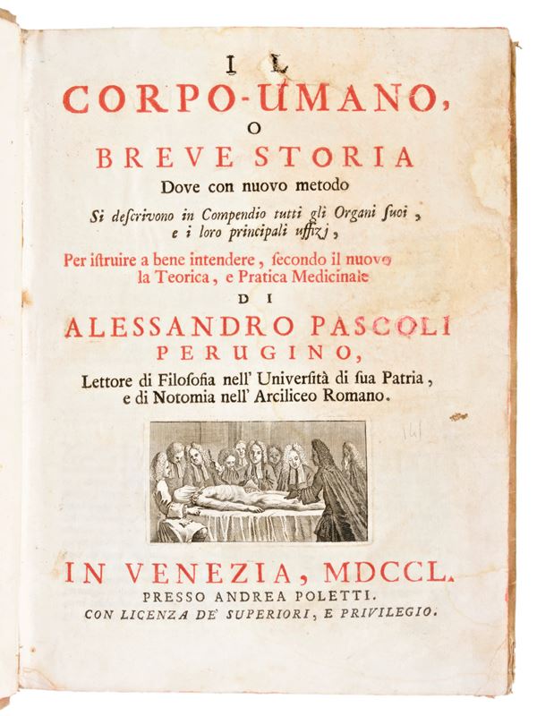 [Medicina/Anatomia] Pascoli, Alessandro : Il corpo umano… si descrivono in Compendio tutti gli organi suoi, e i loro principali uffizi... In Venezia, presso Andrea Poletti, 1750