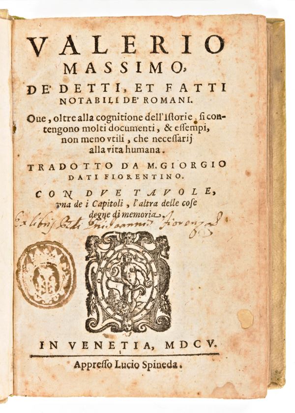 [Roma] Massimo, Valerio : De' detti, et fatti notabili de' Romani. Oue, oltre alla cognitione dell'istorie, si contengono molti documenti, & essempi, ... Venetia, appresso Lucio Spineda, 1605