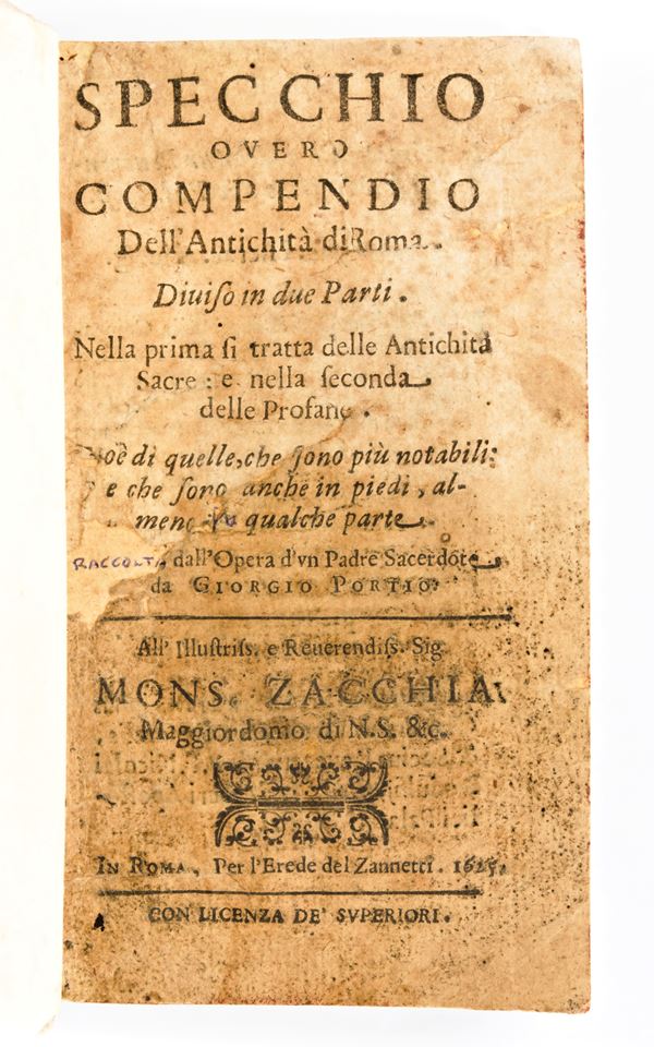 [ROMA] Porzio, Giorgio : Specchio overo Compendio dell'antichità di Roma. Diviso in due parti. Nella prima si tratta delle antichità sacre: e nella seconda delle profane. In Roma, Zannetti, 1625