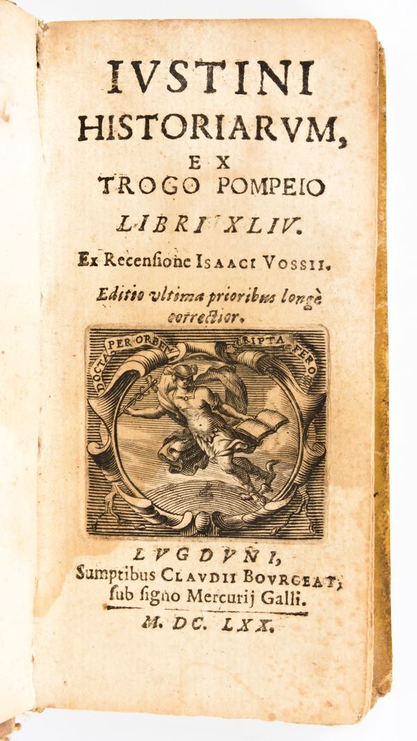 Giustino, Giuniano : Iustini Historiarum Ex Trogo Pompeio Libri XLIV Ex recensione Isaaci Vossii. Editio vltima prioribus longe correctior Lugduni : sumptibus Claudij Bourgeat, sub signo Mercurij Galli, 1670