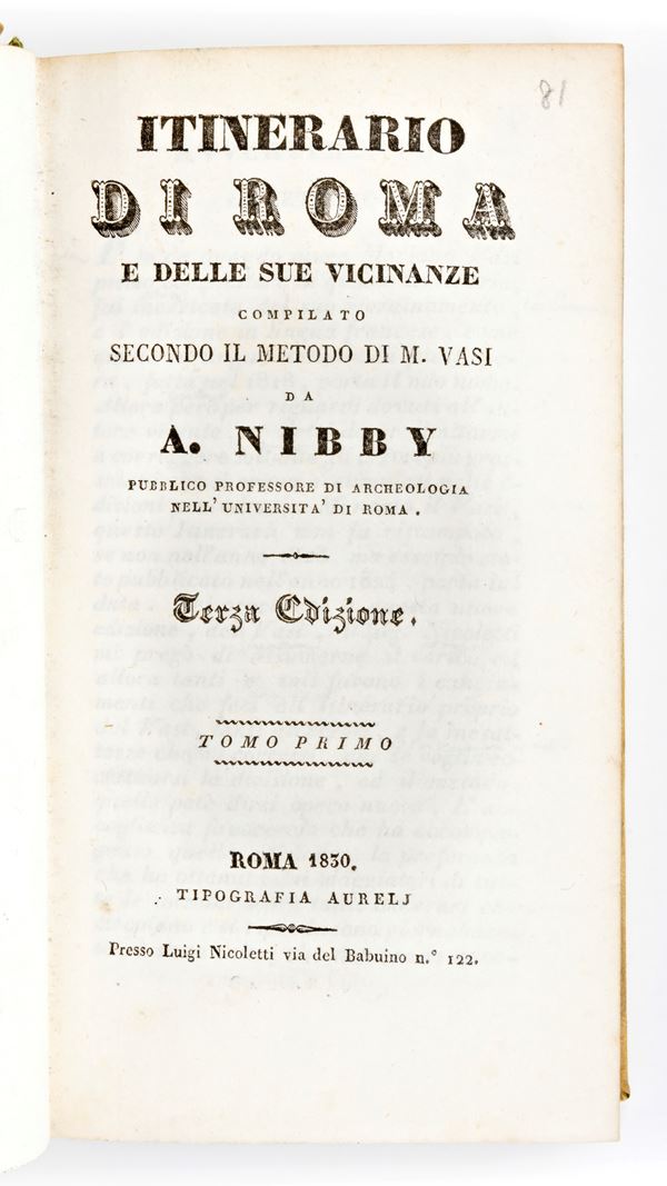 [Guida/Roma] Nibby, Antonio : Itinerario di Roma e delle sue vicinanze compilato secondo il metodo di M. Vasi. In Roma, Terza edizione, Tip. Aurelj presso Luigi Nicoletti 1830