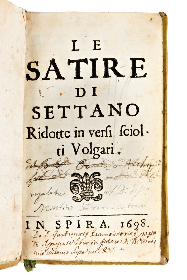 Sergardi, Lodovico : Le satire di Settano ridotte in versi sciolti volgari. In Spira, 1698. & Rosa, Salvator : Satire dedicate a Settano.