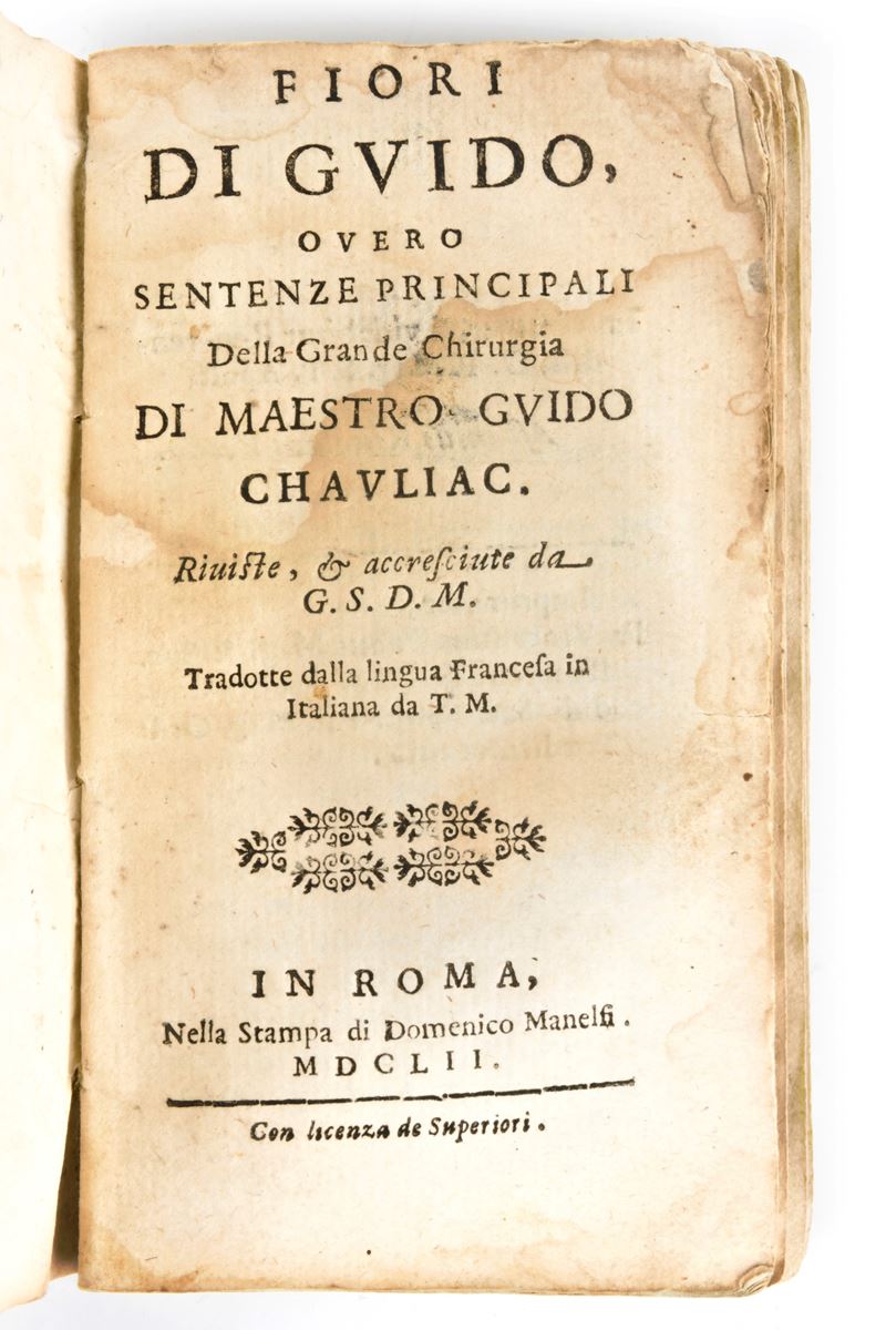 [Medicina] Chauliac, Guy de : Fiori di Guido, overo Sentenze principali della grande chirurgia. R...