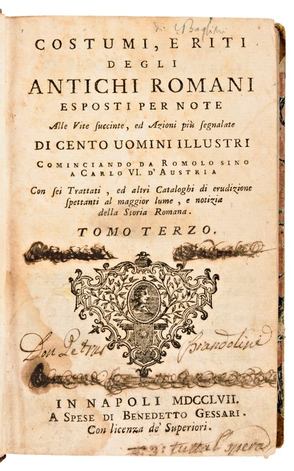 [ROMA] Piacenti, Antonio Raimondo : Succinte vite di cento rinomati, e celebri personaggi illustrate con altrettante note di erudizione sopra la storia, e riti degli antichi romani cominciando da Romolo sino a Carlo VI. Benedetto Gessari Napoli, 1756.