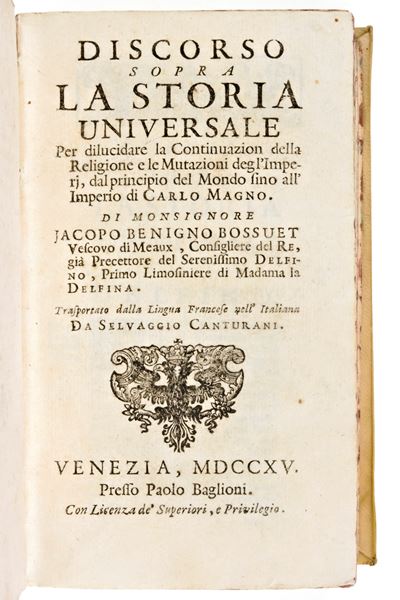 Bossuet, Jacques-benigne : Discorso Sopra la Storia Universale. Venezia 1715, Paolo Baglioni