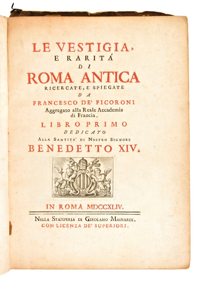 [roma] Ficoroni, Francesco : e Vestigia, e Rarità di Roma Antica Ricercate, e Spiegate... Roma, G...