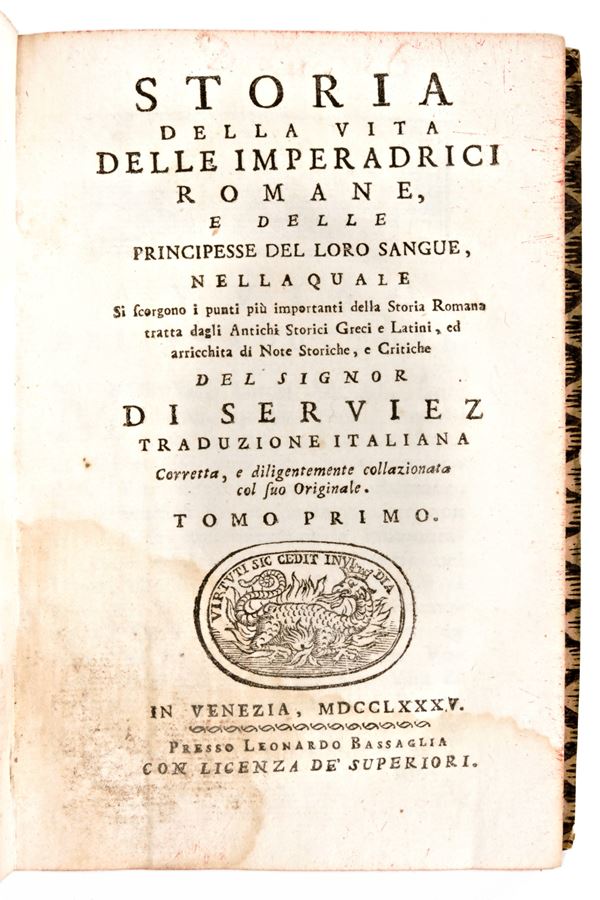 [Roma] de Serviez, Jacques Roergas : Storia della vita delle imperadrici romane, e delle principesse del loro sangue. In Venezia, Leonardo Bassaglia 1785-87