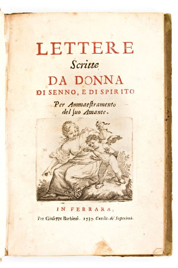 Lettere scritte da Donna di senno e di spirito per ammaestramento del suo amante. Giuseppe Barbieri, Ferrara 1737