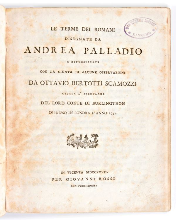 [Architettura/Roma] Scamozzi, Ottavio Bertotti : Le terme dei romani disegnate da Andrea Palladio e ripubblicate con la giunta di alcune osservazioni... Giovanni Rossi, Vicenza 1797