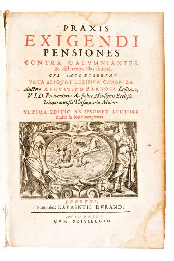 [Diritto canonico] Barbosa, Agostinho : Praxis exigendi pensiones contra calumniantes, & differentes illas soluere. Cui accesserunt Vota aliquot decisiua canonica.. Lugduni, Laurentii Durand, 1636