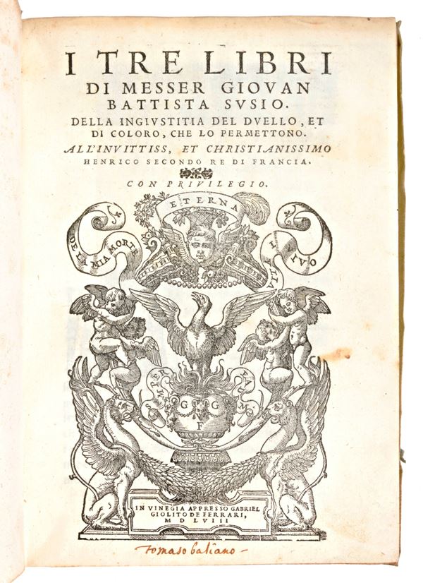 Susio, Giovanni Battista : I tre libri di messer Giovan Battista Susio. Della ingiustitia del duello, et di coloro, che lo permettono... In Vinegia, Gabriel Giolito de Ferrari, 1558