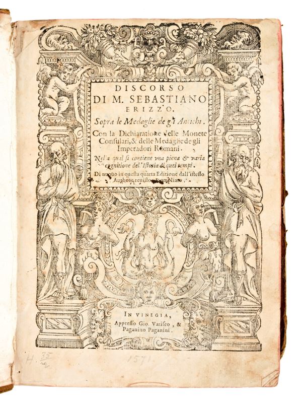 [Numismatica/Roma] Erizzo, Sebastiano : Discorso di M. Sebastiano Erizzo. Sopra le medaglie de gli antichi. Con la dichiaratione delle monete consulari, & delle medaglie de gli imperadori Romani. Venezia, Gio. Varisco & Paganino Paganini Quarta edizione ampliata [ca. 1585]