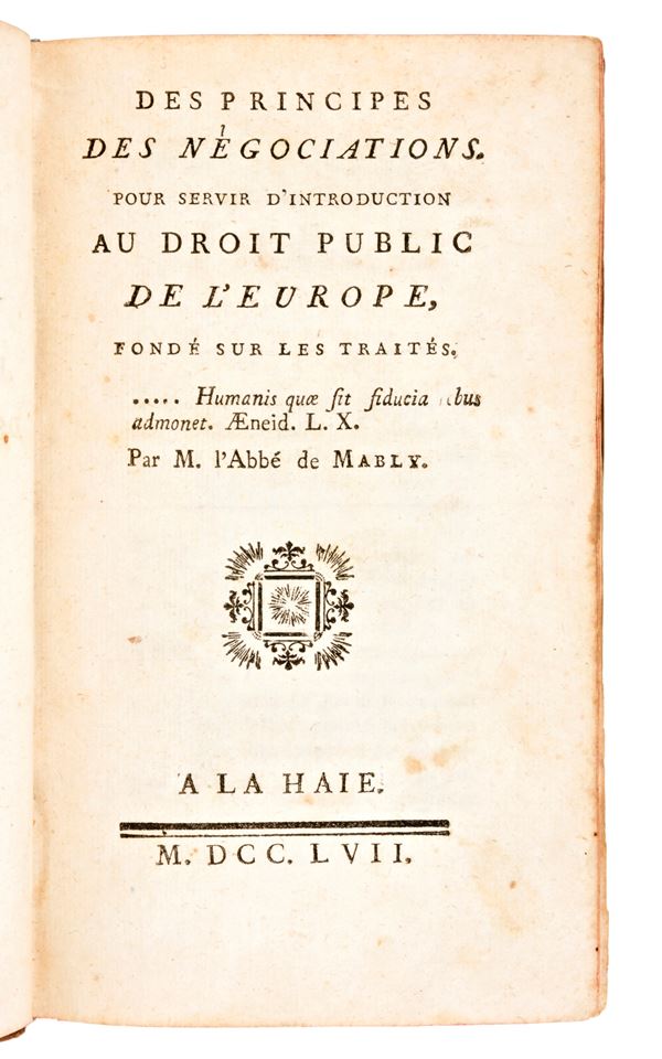 [POLITICA] de Mably, Gabriel : Des principes des négociations. Pour servir d'introduction au droit public de l'Europe, fondé sur les traités ... A La Haie, 1757