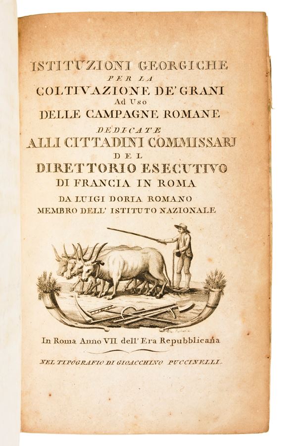 [Agricoltura/Roma] Doria, Luigi : Istituzioni georgiche per la coltivazione de' grani ad uso delle campagne romane..  In Roma, Gioacchino Puccinelli, anno 7. dell'Era repubblicana [ca. 1799]