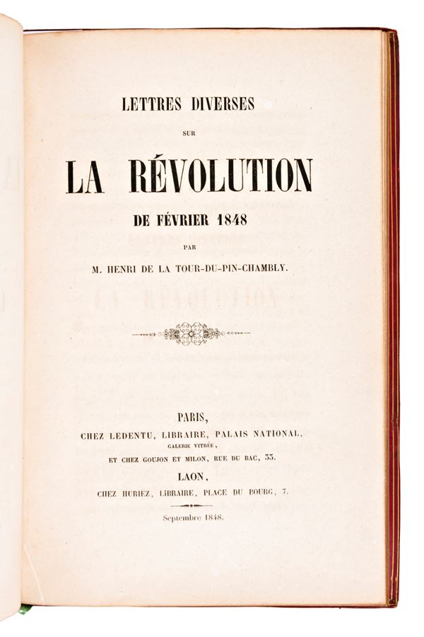 [Storia/Moti 1848] La Tour du Pin Chambly, M. Henri: Lettres diverses sur La Révolution de février 1848. Paris, 1848-1851. 2 volumi.