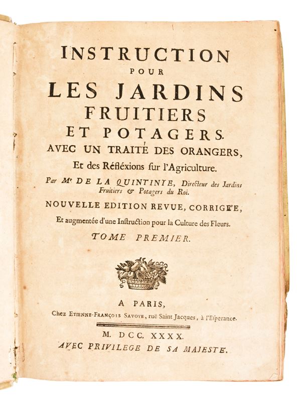 [Orticoltura] de La Quintinie, Jean B. : Instruction pour les jardins fruitiers et potagers, avec un traité des orangers, et des réflexions sur l'agriculture. A Paris, Chez Etienne-Francois Savoye, 1740. 2 volumi