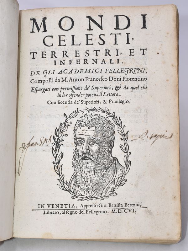 Doni, Anton Francesco MONDI CELESTI TERRESTRI ET INFERNALI. DE GLI ACCADEMICI PELLEGRINI. ESPURGATI CON PERMISSIONE DE' SUPERIORI, ET DA QUEL CHE IN LOR OFFENDER POTEVA IL LETTORE. Venezia, 1606, Gio. Battista Bertoni.