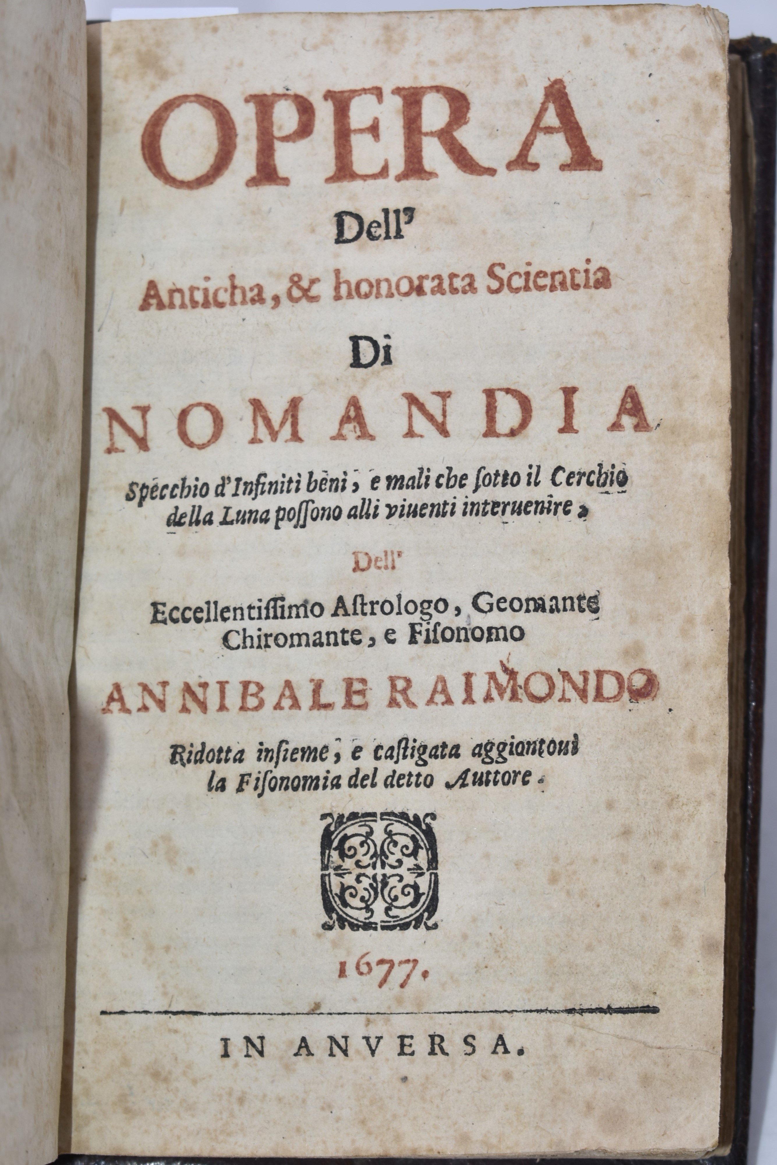 Raimondo, Annibale Opera Dell'anticha, & Honorata Scientia di Nomandia, Specchio D'infiniti Beni,...