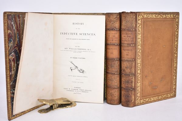 Whewell, Rev. William: HISTORY OF THE INDUCTIVE SCIENCES, FROM THE EARLIEST TO THE PRESENT TIMES, IN THREE VOLUMES. London, 1837, John W. Parker.