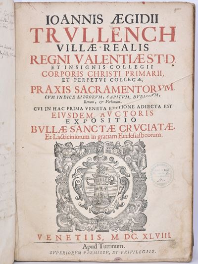 Trullench, Juan Gil Ioannis Aegidii Trullench ... Praxis Sacramentorum ... Cui in Hac Prima Venet...