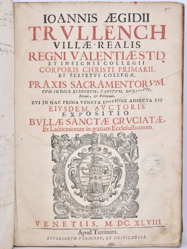 Trullench, Juan Gil IOANNIS AEGIDII TRULLENCH ... PRAXIS SACRAMENTORUM ... CUI IN HAC PRIMA VENETA EDITIONE ADIECTA EST EIUSDEM AUCTORIS EXPOSITIO BULLAE SANCTAE CRUCIATAE ET LACTICINIORUMIN GRATIAM ECCLESISTICORUM … / EXPOSITIO BULLAE SANCTAE CRUCIATAE ET LACTICINIORUMIN GRATIAM ECCLESISTICORUM ... Venetiis, 1648, apud Turrinum.